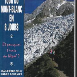 le tour du mont blanc en 8 jours et pourquoi t'irais au népal? jean-pierre gelly et andré fournier