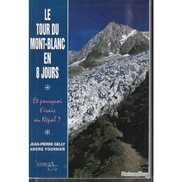 le tour du mont blanc en 8 jours et pourquoi t'irais au npal? jean-pierre gelly et andr fournier