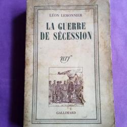 La guerre de sécession. Livre de Léon Lemonnier. Éditéion Gallimard 1943. Mauvais état.