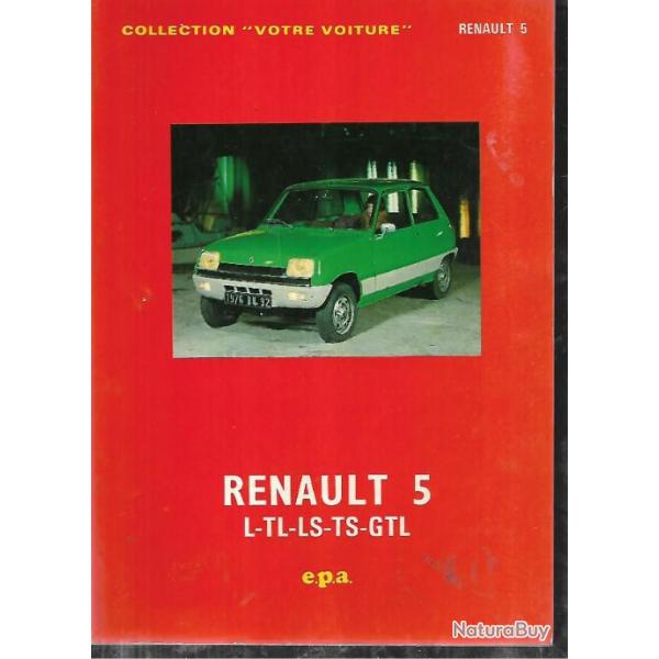 renault 5 l-tl-ls-ts-grl collection votre voiture