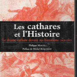 Les cathares et l'Histoire - Le drame cathare devant ses historiens (1820-1992). de philippe martel