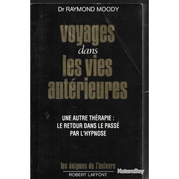 voyages dans les vies antrieures dr raymond moody  , les nigmes de l'univers robert laffont