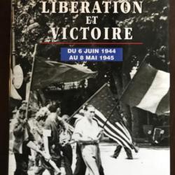 Livre LIBÉRATION ET VICTOIRE du 6 juin 1944 au 8 mai 1945