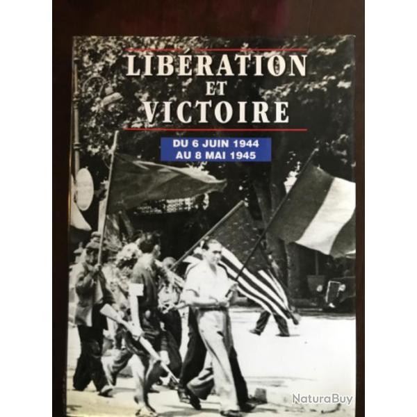 Livre LIBRATION ET VICTOIRE du 6 juin 1944 au 8 mai 1945