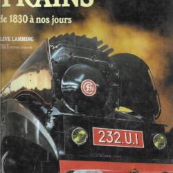 Les grands trains de 1830 a nos jours (1990) de clive lamming + les trains à vapeur paul price