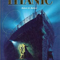 la découverte du titanic robert d.ballard , paquebot transatlantique + l'exploration du titanic