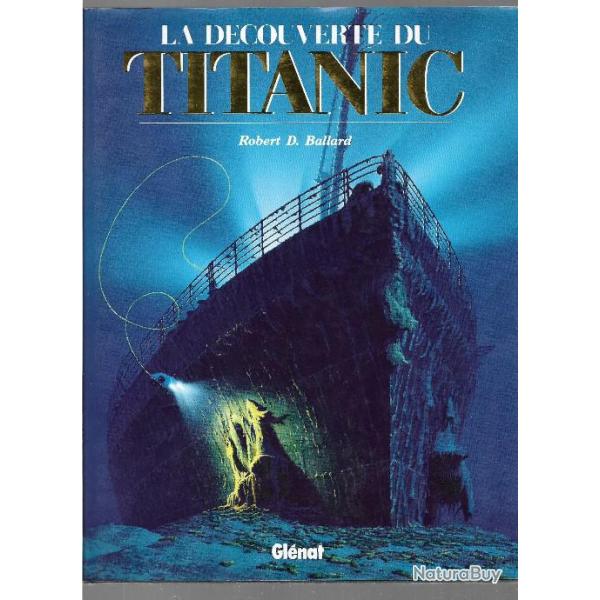 la dcouverte du titanic robert d.ballard , paquebot transatlantique + l'exploration du titanic