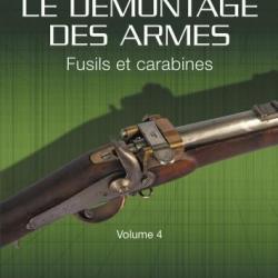 LE DÉMONTAGE DES ARMES - FUSILS ET CARABINES - VOLUME 4