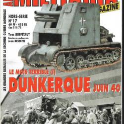 Militaria Magazine Hors série n°17 le mois terrible 1 dunkerque juin 40  épuisé éditeur