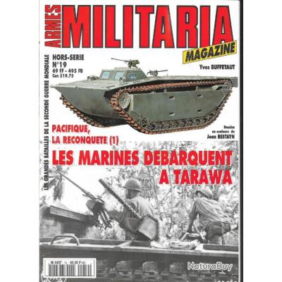 Militaria Magazine Hors série n°19 pacifique la reconquête 1 les marines débarquent à tarawa