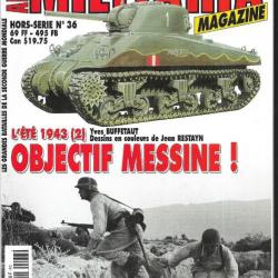Militaria Magazine Hors série n°36 l'été 1943 2 objectif messine , épuisé éditeur