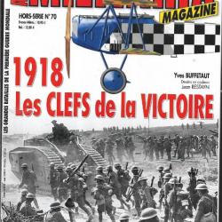 Militaria Magazine Hors série 70 , 1918 les clefs de la victoire