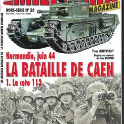 Militaria Magazine Hors série n°58 normandie juin 1944 la bataille de caen 1 cote 112 épuisé éditeur