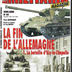 Militaria Magazine Hors série n°60 la fin de l'allemagne 1 la bataille d'aix la chapelle  épuisé épu