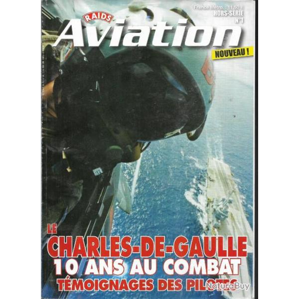 raids aviation hors srie 1 le charles de  gaulle 10 ans au combat tmoignages des pilotes