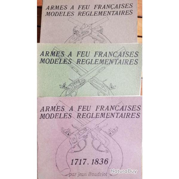ARMES A FEU FRANAISES MODLES RGLEMENTAIRES 1717 . 1836". par Jean BOUDRIOT. 16 cahiers en 3 volum