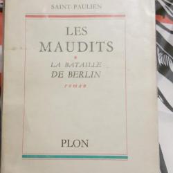 Les Maudits  * La Bataille de Berlin * Par Saint Paulien  aux Editions Plon  1958