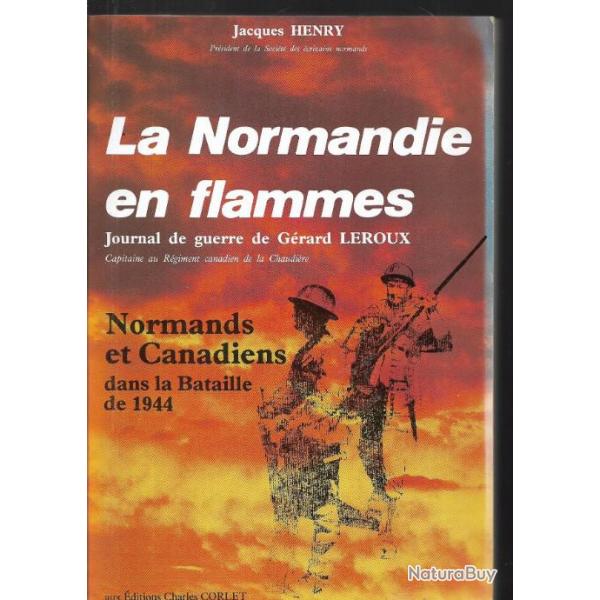 la normandie en flammes journal de guerre  , normands et canadiens dans la bataille de 1944 j. henry