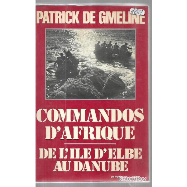 commandos d'Afrique de l'Ile d'Elbe au Danube de patrick de gmeline , France Libre