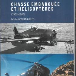 les cahiers de l'ardhan n 36, chasse embarquée et hélicoptères 1953-1967 michel couthures