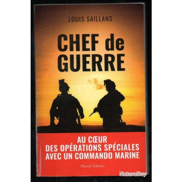 chef de guerre au coeur des oprations spciales avec un commando marine de louis saillans