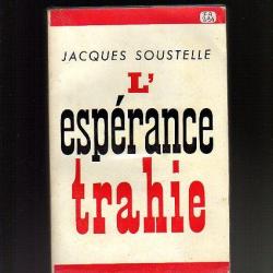 l'espérance trahie de Jacques Soustelle , guerre d'algérie oas , fln