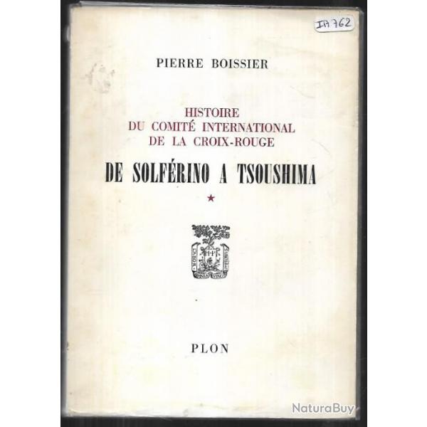 de solfrino  tsoushima histoire du comit international de la croix-rouge vol 1 pierre boissier