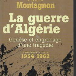 la guerre d'algérie genèse et engrenage d'une tragédie 1er novembre 1954-1962  pierre montagnon