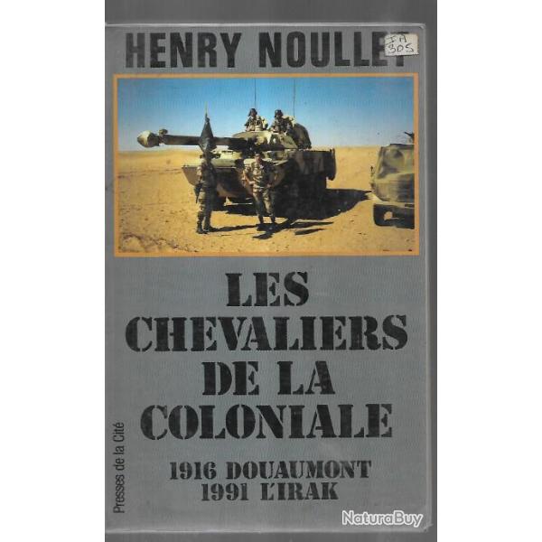 les chevaliers de la coloniale 1916 douaumont 1991 l'irak d'henry noullet