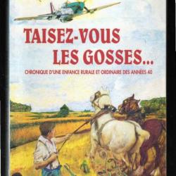 taisez-vous les gosses ...chronique d'une enfance rurale et ordinaire des années 40 marcel mavré