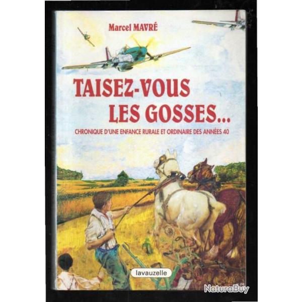 taisez-vous les gosses ...chronique d'une enfance rurale et ordinaire des annes 40 marcel mavr