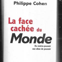 la face cachée du monde du contre-pouvoir aux abus de pouvoir de pierre péan et philippe cohen ,