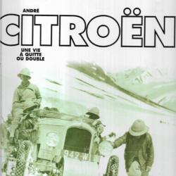 andré citroen une vie à quitte ou double  jacques wolgensinger croisière noire croisière jaune + KDO