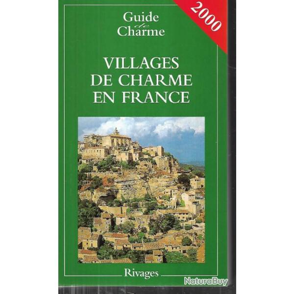 villages de charme en france guides rivages 2000 , guide de charme