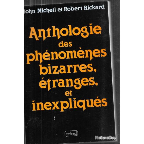 anthologie des phnomnes bizarres , tranges et inexpliqus de john michell et robert rickard