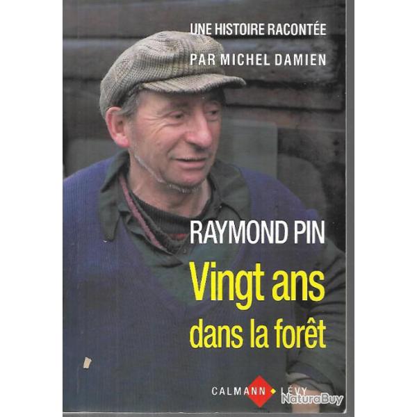 vingt ans dans la fort de raymond pin , racont par michel damien