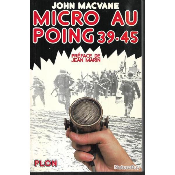 micro au poing 39-45 de john macvane , correspondant de guerre prface jean marin
