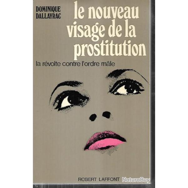 le nouveau visage de la prostitution la rvolte contre l'ordre male de dominique dallayrac