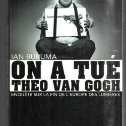 on a tué théo van gogh de ian buruma enquête sur la fin de l'europe des lumières
