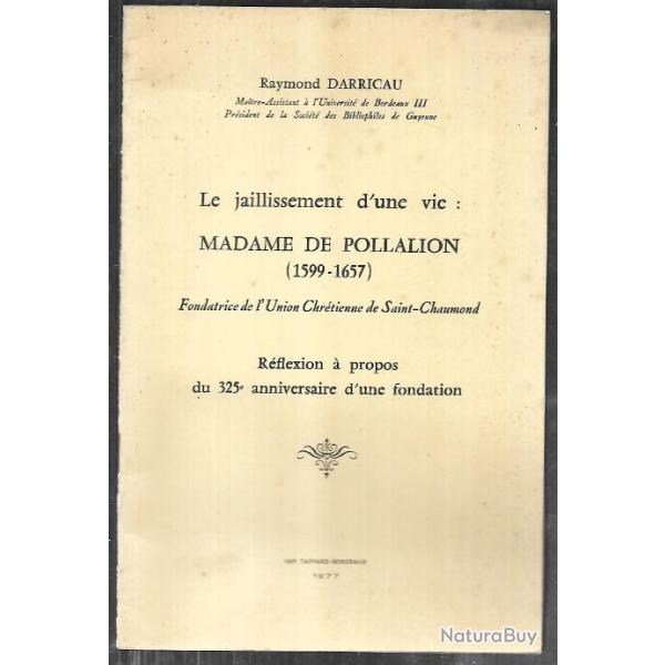 madame de pollalion 1599-1657 fondatrice de l'union chrtienne de saint-chaumond de raymond darricau