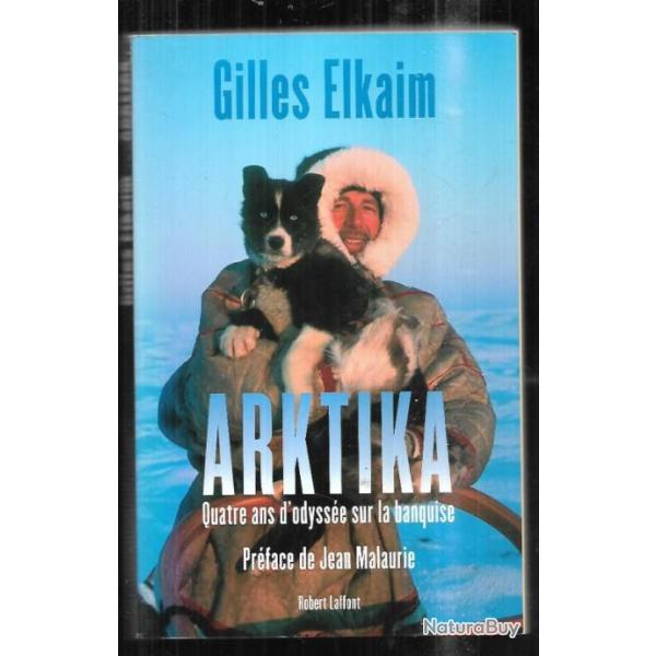 arktika quatre ans d'odysse sur la banquise de gilles elkaim