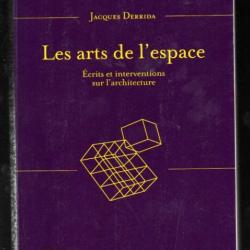 les arts de l'espace écrits et interventions sur l'architecture de jacques derrida