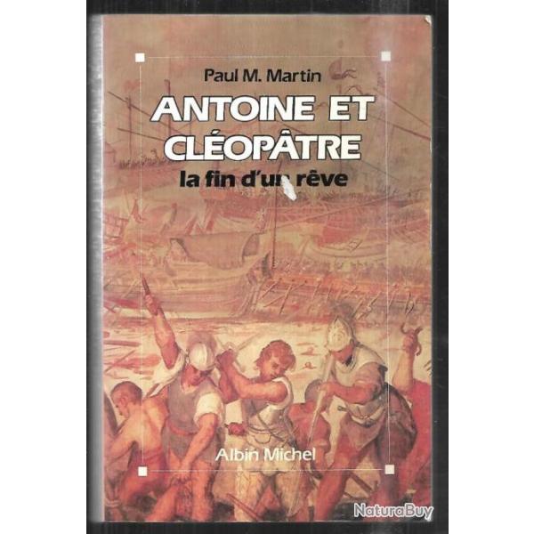 antoine et clopatre la fin d'un rve de paul m.martin