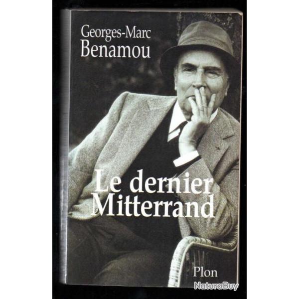 le dernier mitterrand de georges-marc benamou politique franaise