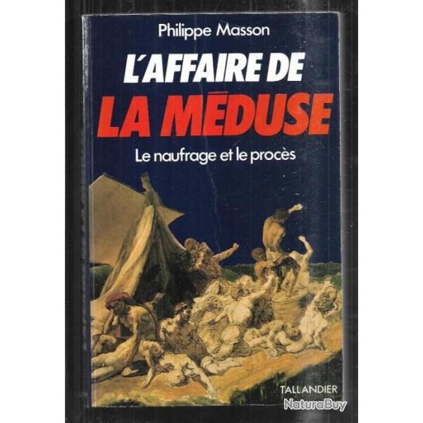 l'affaire de la mduse le naufrage et le procs de philippe masson