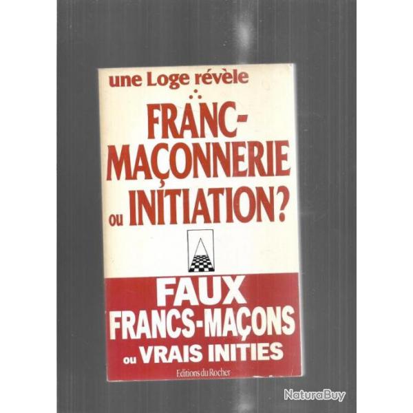 franc-maonnerie ou initiation ? une loge rvle , faux francs-maons ou vrais initis