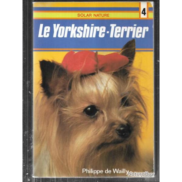 le yorkshire terrier de philippe de wailly , races , levages , soins, alimentation