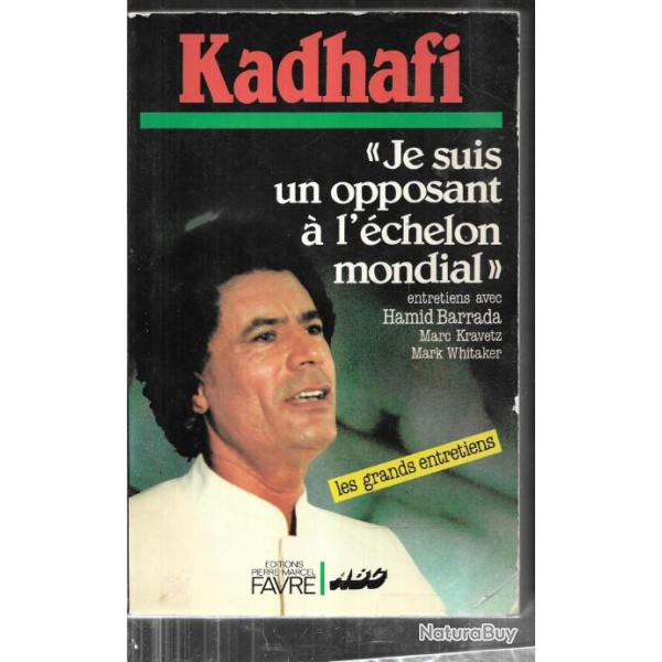 kadhafi je suis un opposant  l'chelon mondial , entretiens avec hamid barrada, les grands entretie