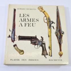 Les armes a feu, par Howard Ricketts, éditions Hachette 1963