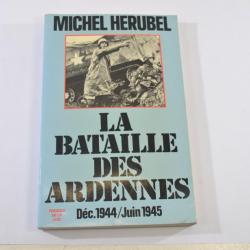 LA BATAILLE DES ARDENNES decembre 1944 / juin 1945 par Michel Herubel 1979. Livre militaria guerre